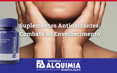 Suplementos Antioxidantes: Combate ao Envelhecimento