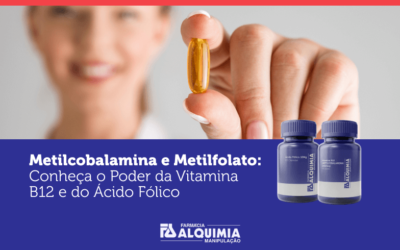 Metilcobalamina e Metilfolato: Conheça o Poder da Vitamina B12 e do Ácido Fólico