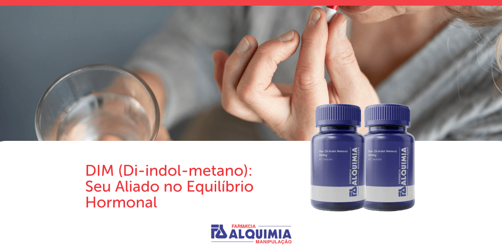 DIM (Di-indol-metano): Seu Aliado no Equilíbrio Hormonal