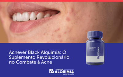 Acnever Black Alquimia: O Suplemento Revolucionário no Combate à Acne