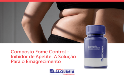 Composto Fome Control – Inibidor de Apetite: A Solução Eficaz para Controlar a Fome e Auxiliar no Emagrecimento