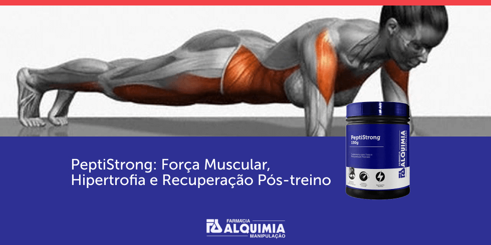 PeptiStrong: Força Muscular, Hipertrofia e Recuperação Pós-treino