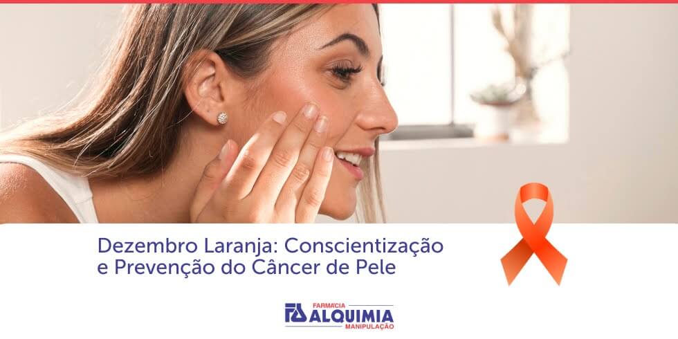 Dezembro Laranja: Conscientização e Prevenção do Câncer de Pele