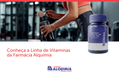 Conheça a Linha de Vitaminas da Farmácia Alquimia