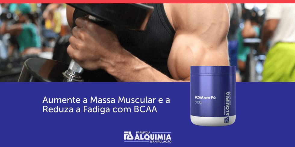 Aumente a Massa Muscular e a Reduza a Fadiga com BCAA