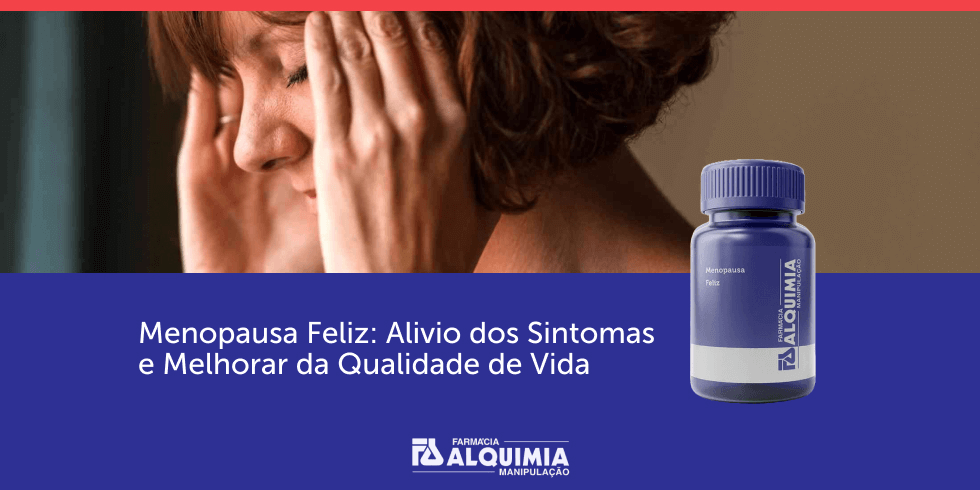 Menopausa Feliz: Alívio dos Sintomas e Melhorar a Qualidade de Vida