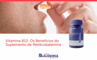 Vitamina B12: Os Benefícios do Suplemento de Metilcobalamina