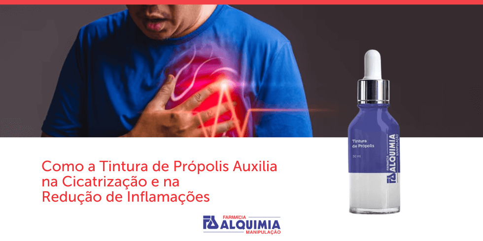 Como a Tintura de Própolis Auxilia na Cicatrização e na Redução de Inflamações