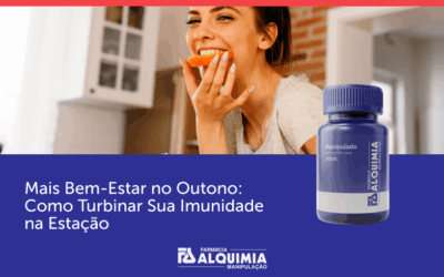 Mais Bem-Estar no Outono: Como Turbinar Sua Imunidade na Estação?