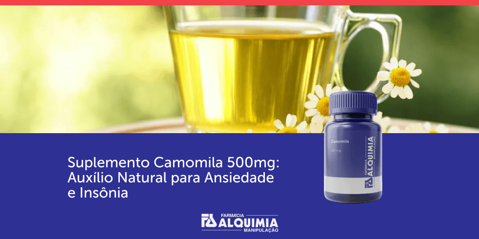 Suplemento Camomila 500mg Auxílio Natural para Ansiedade e Insônia