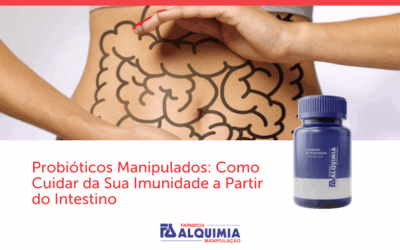 Probióticos Manipulados: Como Cuidar da Sua Imunidade a Partir do Intestino