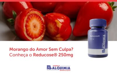 Morango do Amor Sem Culpa? Conheça o Reducose® 250mg