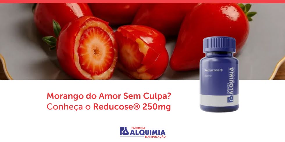 Morango do Amor Sem Culpa? Conheça o Reducose® 250mg