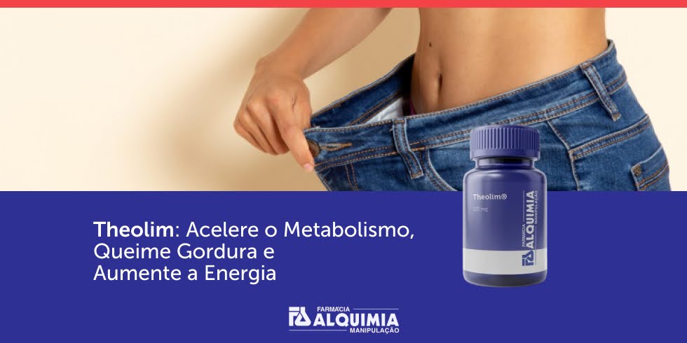 Theolim: Acelere o Metabolismo, Queime Gordura e Aumente a Energia