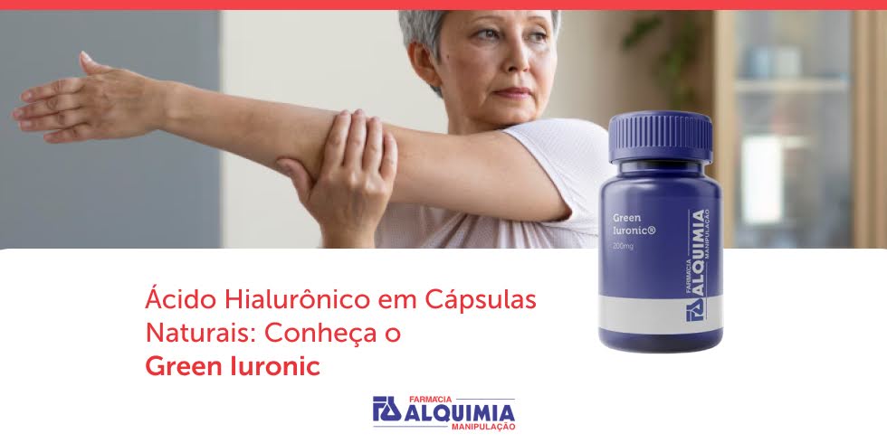 Ácido Hialurônico em Cápsulas Naturais: Conheça o Green Iuronic