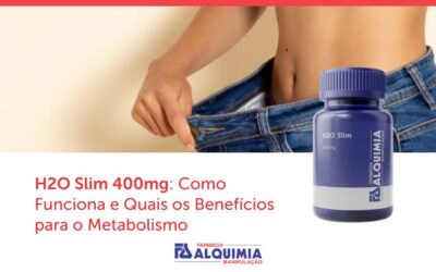 H2O Slim 400mg: Como Funciona e Quais os Benefícios para o Metabolismo