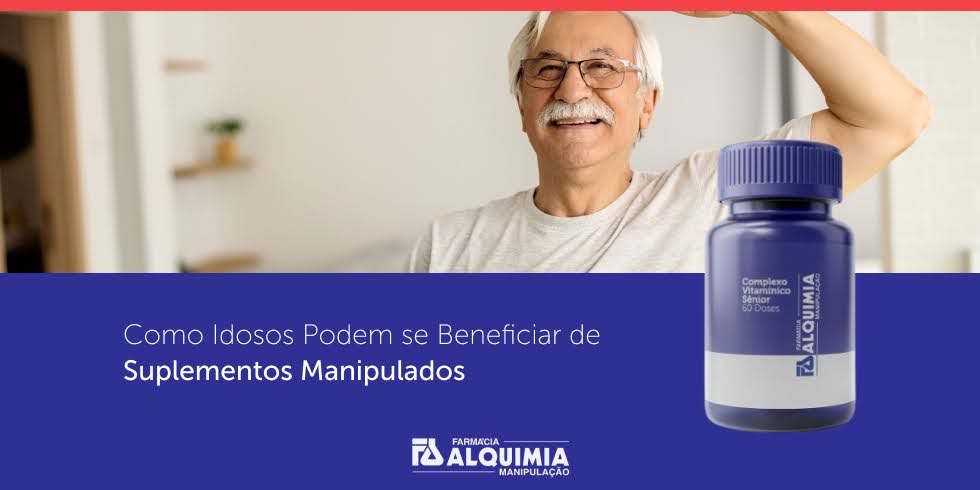 Como Idosos Podem se Beneficiar de Suplementos Manipulados