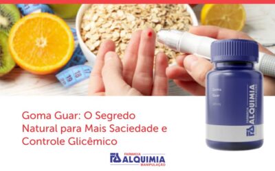 Goma Guar: Benefícios para Saciedade e Controle Glicêmico
