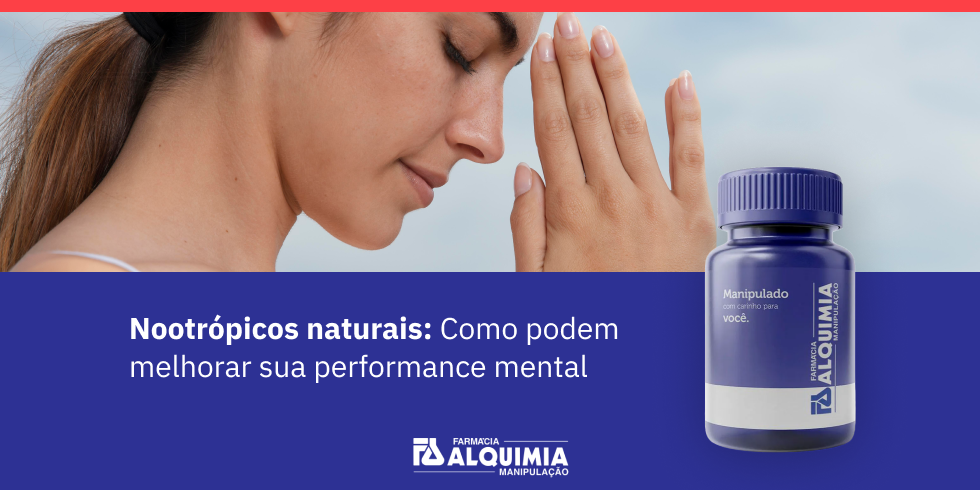 Nootrópicos naturais: como podem melhorar sua performance mental