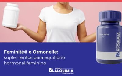 Feminité® e Ormonelle®: suplementos para equilíbrio hormonal feminino
