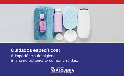 Cuidados específicos: A importância da higiene íntima no tratamento de hemorróidas.
