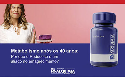Metabolismo após os 40 anos: Por que o Reducose é um aliado no emagrecimento?