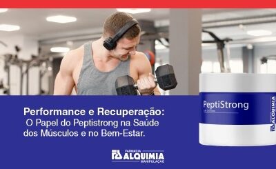 Performance e Recuperação: O Papel do Peptistrong na Saúde dos Músculos e no Bem-Estar