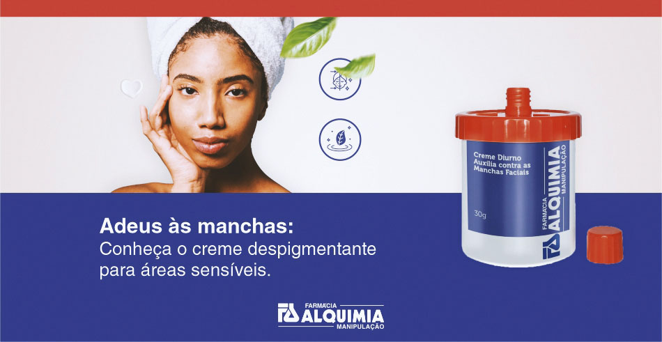 Manchas em Áreas Sensíveis: Conheça o Creme Despigmentante e seus Principais Ativos