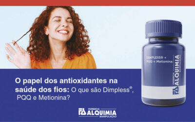Antioxidantes e Saúde dos Fios: Dimpless®, PQQ e Metionina